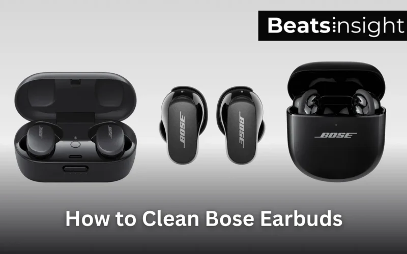 How to Clean Bose Earbuds