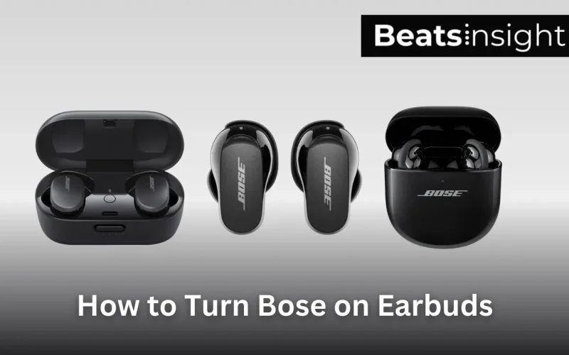 How to Turn Bose on Earbuds