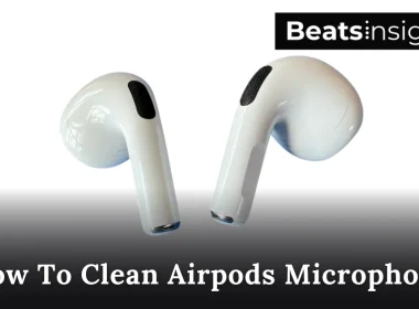 How To Clean Airpods Microphone