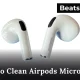 How To Clean Airpods Microphone