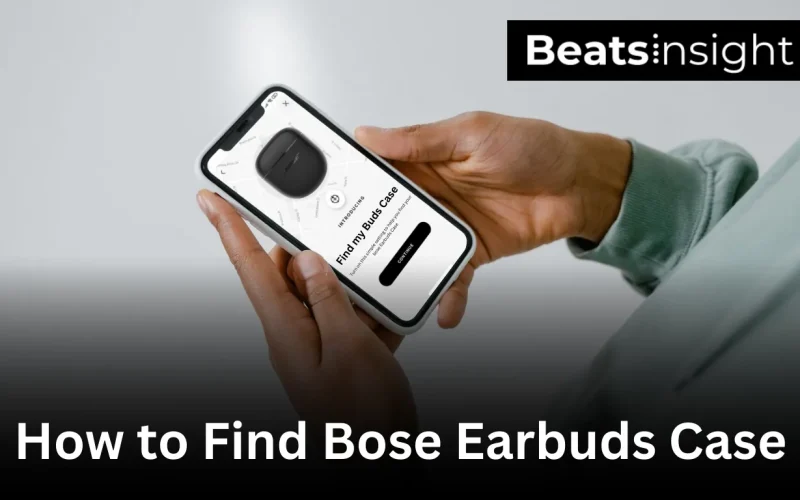 How To Find Bose Earbuds Case